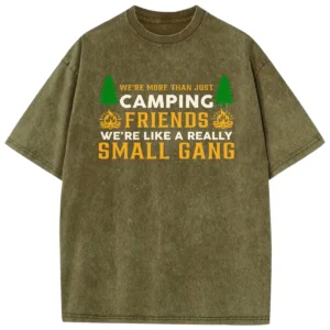 We’re More Than Just Camping Friends Washed Tshirts Gift For Fan