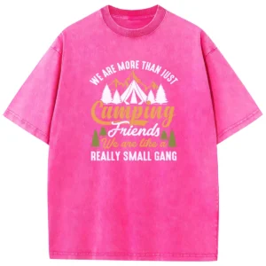 We Are More Than Just Camping Friends Washed Tshirts Gift For Fan